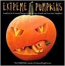 Tom Nardone: Extreme Pumpkins: Diabolical Do-It-Yourself Designs to Amuse Your Friends and Scare Your Neighbors