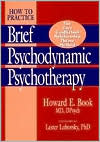 Howard E. Book: How to Practice Brief Psychodynamic Psychotherapy: The Core Conflictual Relationship Theme Method