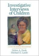 Debra A. Poole: Investigative Interviews of Children: A Guide for Helping Professionals