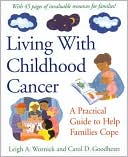 Book cover image of Living With Childhood Cancer: A Practical Guide to Help Families Cope by Leigh A. Woznick
