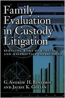 Book cover image of Family Evaluation in Custody Litigation: Reducing Risks of Ethical Infractions and Malpractice by G. Andrew H. Benjamin