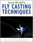 Book cover image of Joan Wulff's Fly-Casting Techniques by Joan Wulff