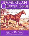Book cover image of The American Quarter Horse by Steven D. Price