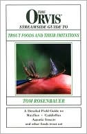 Tom Rosenbauer: The Orvis Streamside Guide to Trout Foods and Their Imitations