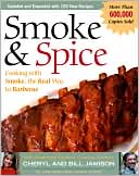 Book cover image of Smoke and Spice: Cooking with Smoke, the Real Way to Barbecue, Revised by Cheryl Alters Jamison