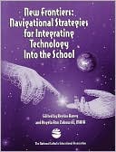 Regina Haney: New Frontiers: Navigational Strategies for Integrating Technology Into the School  