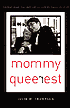 Book cover image of Mommy Queerest: Contemporary Rhetorics of Lesbian Maternal Identity by Julie M. Thompson