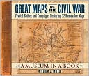 Book cover image of Great Maps of the Civil War: Pivotal Battles and Campaigns Featuring 32 Removable Maps by William J. Miller