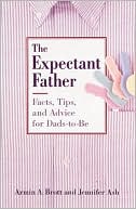 Armin A. Brott: The Expectant Father: Facts, Tips, and Advice for Dads-to-Be