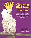 Book cover image of Gourmet Bird Food Recipes: For Your Cockatiel, Parrot, and Other Avian Companions by Holly Armstrong