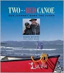 Book cover image of Two in a Red Canoe: Our Journey down the Yukon by Matt Hage