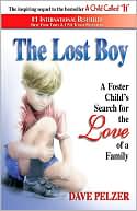 Dave Pelzer: The Lost Boy: A Foster Child's Search for the Love of a Family