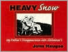 Book cover image of Heavy Snow: My Father's Disappearance into Alzheimer's by John Haugse