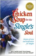 Jack Canfield: Chicken Soup for the Single's Soul: Stories of Love and Inspiration for the Single, Divorced and Widowed