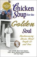 Book cover image of Chicken Soup for the Golden Soul: Heartwarming Stories for People 60 and Over by Jack Canfield