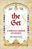 Book cover image of The Get: A Spiritual Memoir of Divorce by Elise Katch