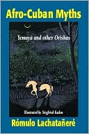 Book cover image of Afro-Cuban Myths: Yemaya and Other Orishas by Romulo Lachatanere