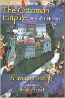Suraiya Faroqhi: The Ottoman Empire: A Short History