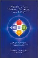 Book cover image of Healing with Form, Energy and Light: The Five Elements in Tibetan Shamanism, Tantra, and Dzogchen by Tenzin W. Rinpoche