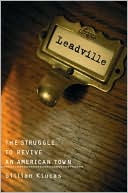 Gillian Klucas: Leadville: The Struggle to Revive an American Town