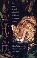 Book cover image of Jaguar: One Man's Struggle to Establish the World's First Jaguar Preserve by Alan Rabinowitz