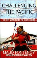 Maud Fontenoy: Challenging the Pacific: The First Woman to Row the Kon-Tiki Route