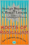 Stanley Rothman: Roots of Radicalism: Jews, Christians, and the Left