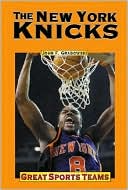 John F. Grabowski: The New York Knicks (Great Sports Team Series)