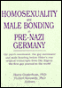Book cover image of Homosexuality and Male Bonding in Pre-Nazi Germany - The Youth Movement, the Gay Movement and Male Bonding Before Hitler's Rise: Original Transcripts from "Der Eigene", the First Gay Journal in the World by Harry Oosterhuis