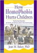 Jean M M. Baker: How Homophobia Hurts Children