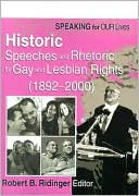 Book cover image of Speaking for Our Lives: Historic Speeches and Rhetoric for Gay and Lesbian Rights by Robert B. Ridinger
