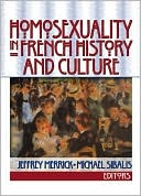 Book cover image of Homosexuality in French History and Culture by Jeffery Merrick