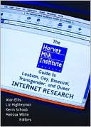 Alan L Ellis: The Harvey Milk Institute Guide to Lesbian,Gay,Bisexual,Transgender,and Queer Internet Research