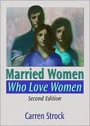 Book cover image of Married Women Who Love Women by Carren Strock