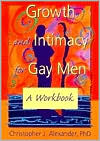 Book cover image of Growth and Intimacy for Gay Men: A Workbook by Christopher Alexander
