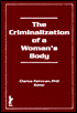 Clarice Feinman: Criminalization Of A Woman's Body