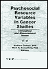 Barbara Curbow: Psychosocial Resource Variables in Cancer Studies: Conceptual and Measurement Issues