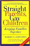 Robert A. Bernstein: Straight Parents, Gay Children: Keeping Families Together