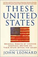 John Leonard: These United States: Original Essays by Leading American Writers on Their State within the Union