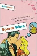 Robin Baker: Sperm Wars: Infidelity, Sexual Conflict, and Other Bedroom Battles