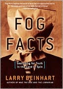 Larry Beinhart: Fog Facts: Searching for Truth in the Land of Spin