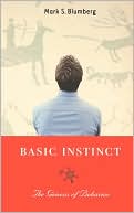 Mark S. Blumberg: Basic Instinct: The Genesis of Behavior