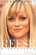 Lauren Brown: Reese Witherspoon: The Biography