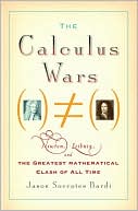 Jason Socrates Bardi: Calculus Wars: Newton, Leibniz, and the Greatest Mathematical Clash of All Time