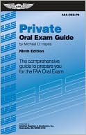 Book cover image of Private Oral Exam Guide: The Comprehensive Guide to Prepare You for the FAA Oral Exam by Michael D. Hayes