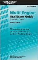 Michael D. Hayes: Multi-Engine Oral Exam Guide: The Comprehensive Guide to Prepare You for the FAA Oral Exam