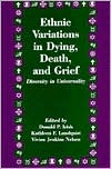 Book cover image of Ethnic Variations in Dying, Death, and Grief: Diversity in Universality by Donald P. Irish