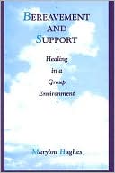 Marylou Hughes: Bereavement and Support: Healing in a Group Environment