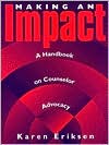 Book cover image of Making an Impact: A Handbook on Counselor Advocacy by Karen Eriksen