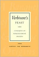 Chrysti Karl J. Smith: Verbivore's Feast: A Banquet of Word and Phrase Origins